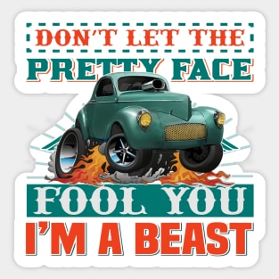 Dont Let The Pretty Face FOOL YOU - Im a BEAST Sticker